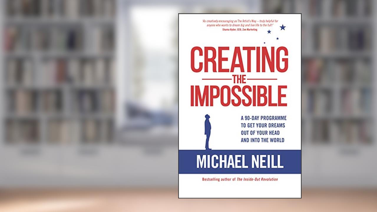 Creating the Impossible: How to Get Any Project Out of Your Head and into the World in Less Than 90 Days, written by Michael Neill