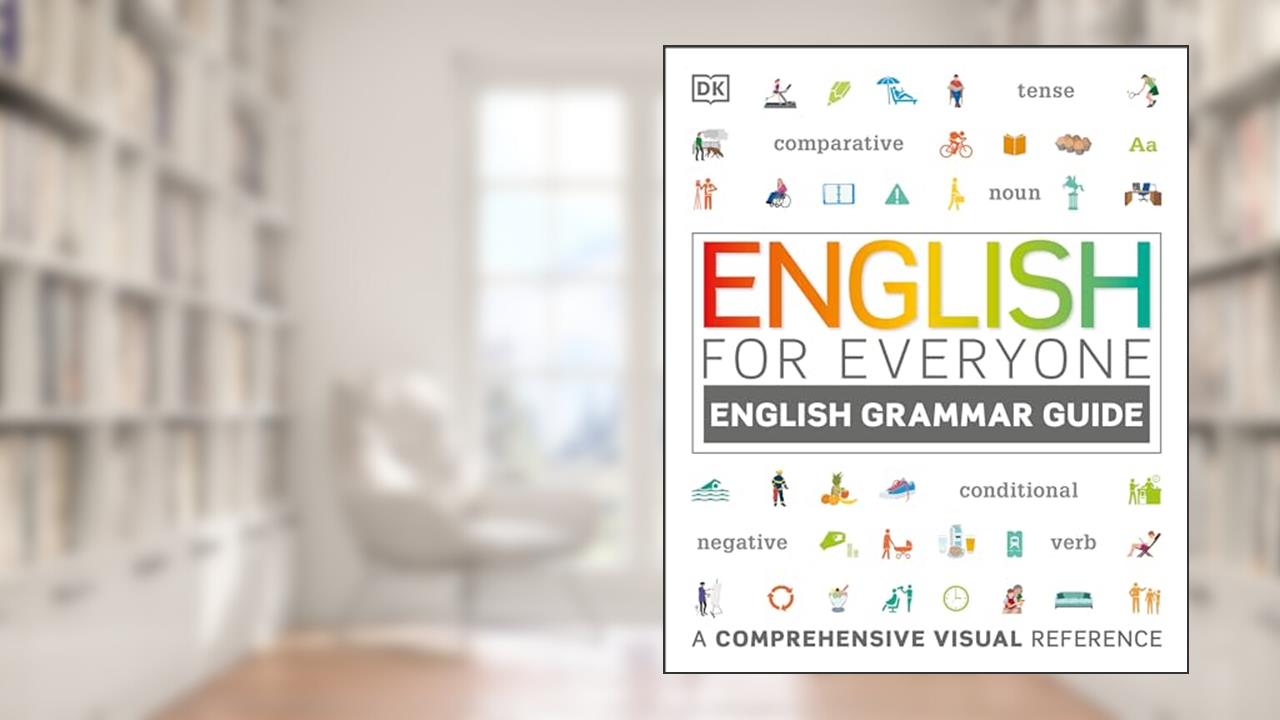 English for Everyone: English Grammar Guide: An ESL Beginner Reference Guide to English Grammar Rules, written by DK