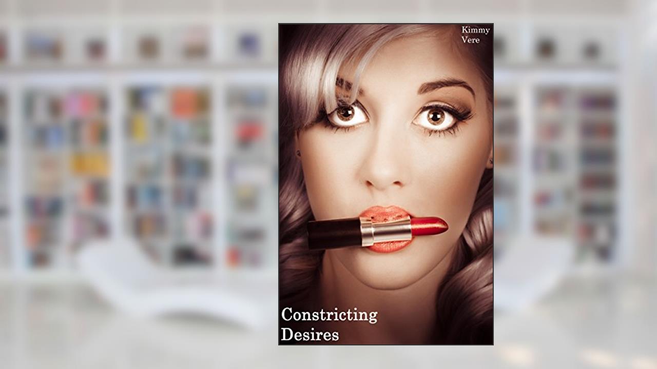 Constricting Desires, written by Kimmy Vere