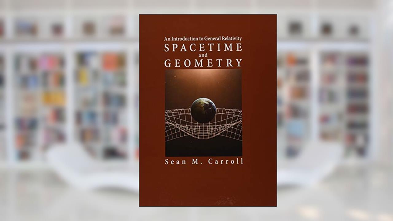 Spacetime and Geometry: An Introduction to General Relativity, written by Sean M. Carroll