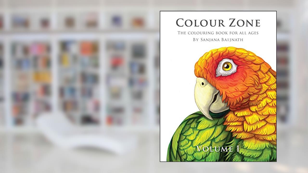 Colour Zone Volume 1: The colouring book for all ages, written by Sanjana Baijnath