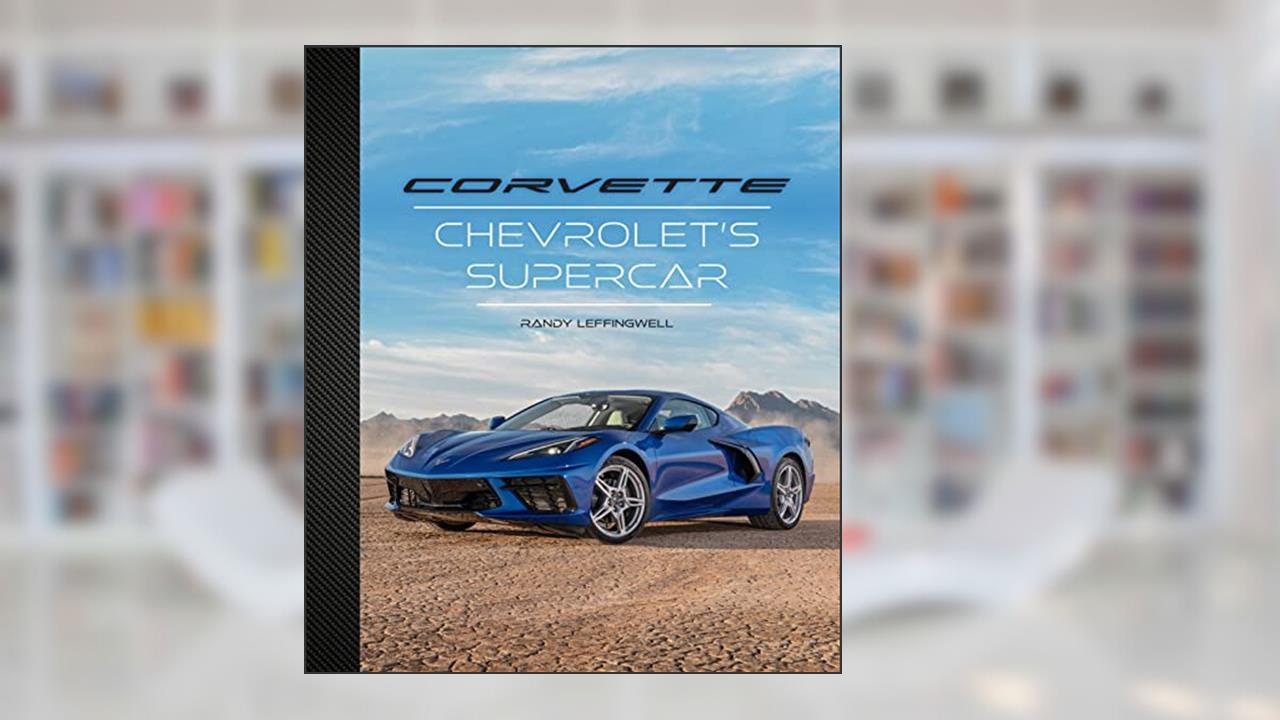Corvette: Chevrolet's Supercar, written by Randy Leffingwell
