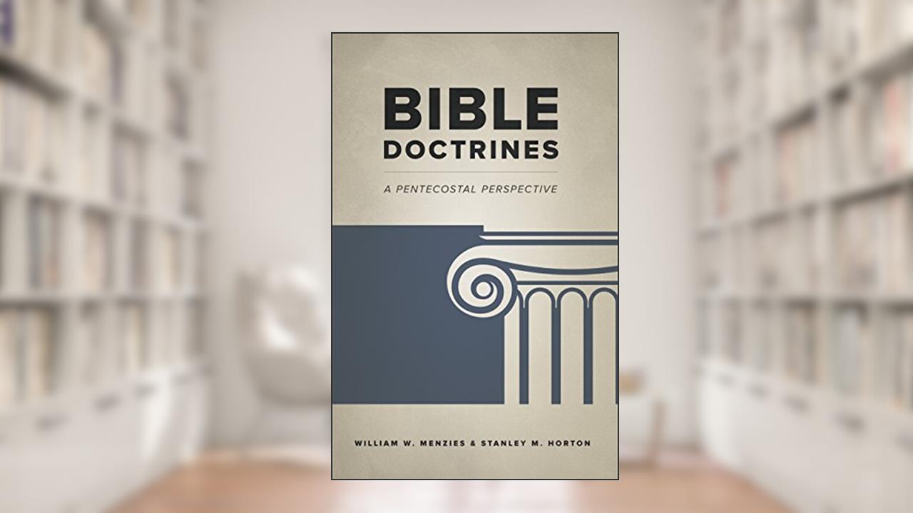 Bible Doctrines: A Pentecostal Perspective, written by W. W. Menzies