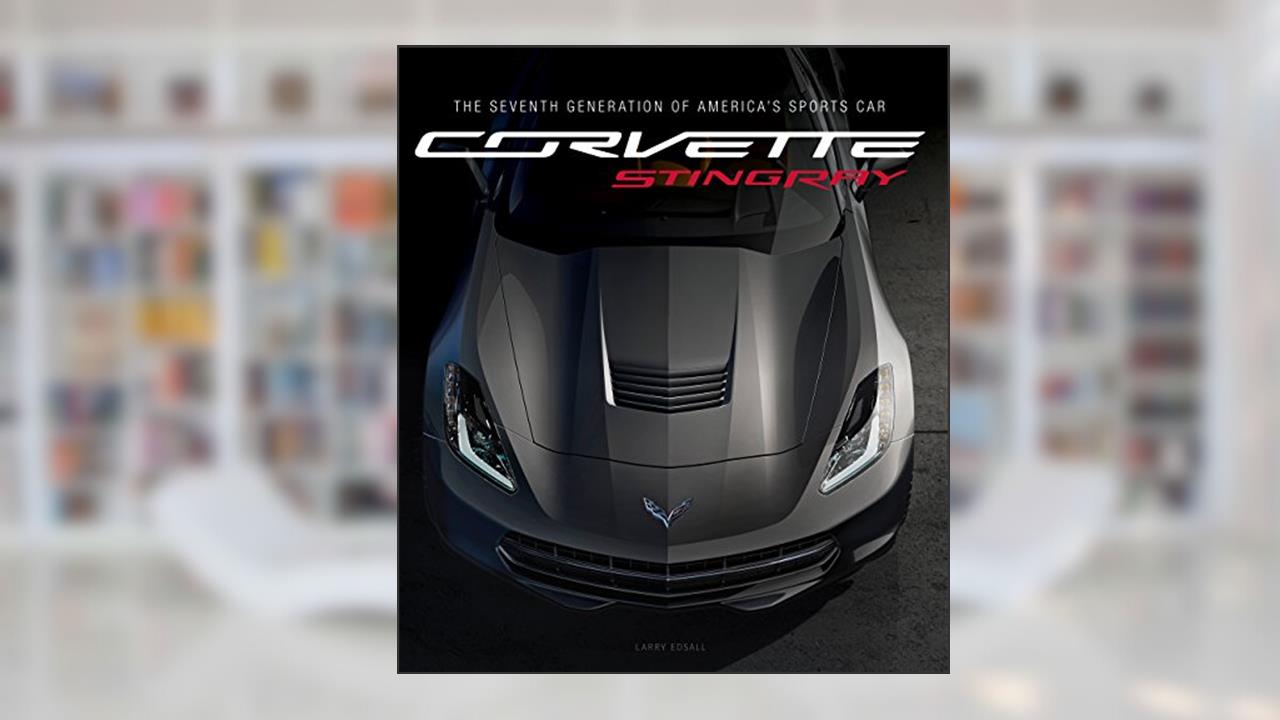 Corvette Stingray: The Seventh Generation of America's Sports Car, written by Larry Edsall