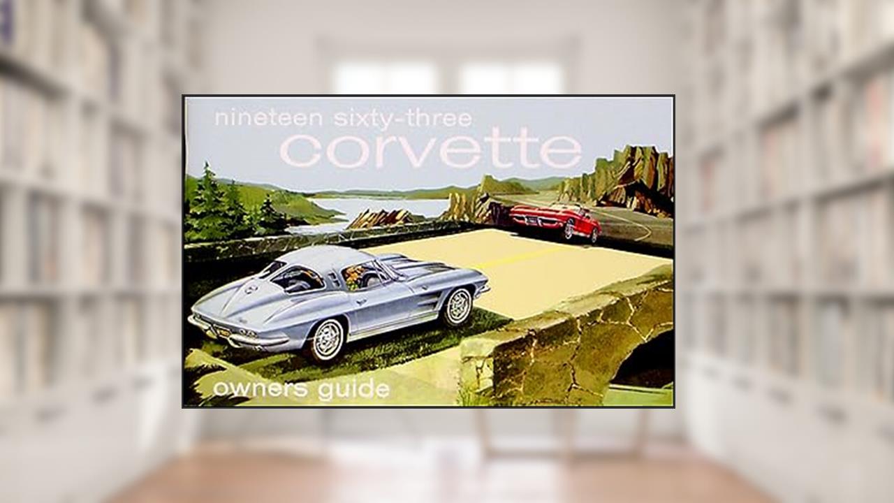 1963 Corvette Reprint Owner's Manual 63, written by GM CHEVROLET CHEVY CORVETTE VETTE STINGRAY