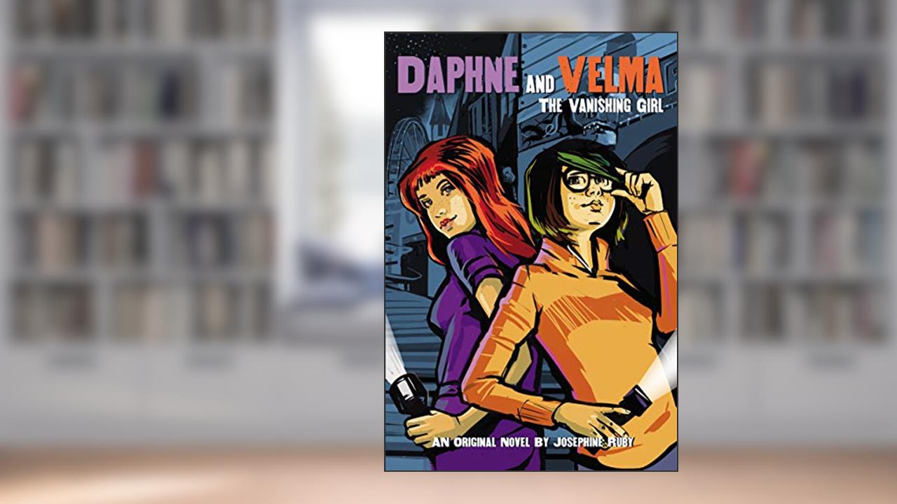 The Vanishing Girl (Daphne and Velma YA Novel #1) (Scooby-Doo!), written by Josephine Ruby