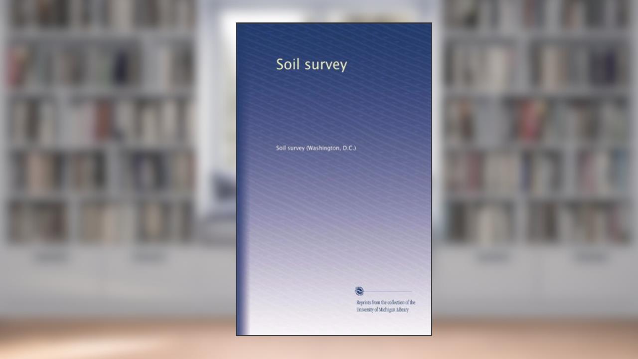 Soil survey, written by Soil survey (Washington, D.C.), .