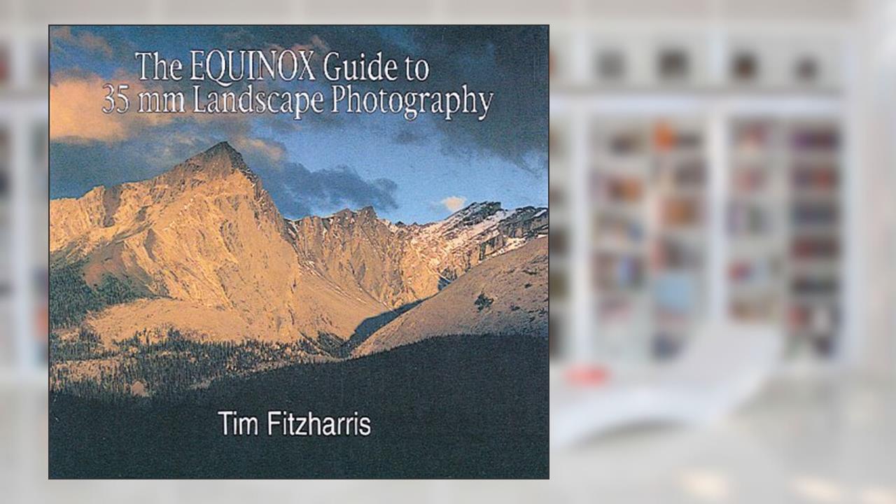 The Equinox Guide to 35 mm Landscape Photography, written by Tim Fitzharris