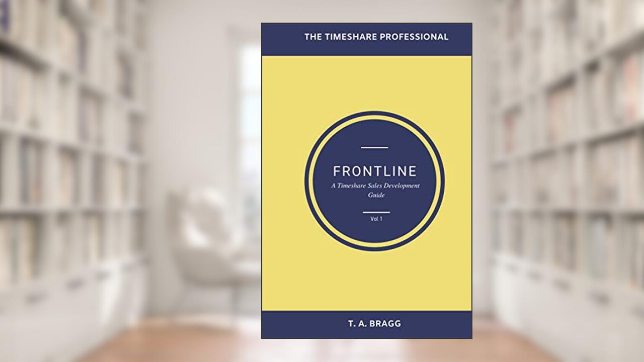 Frontline: A Timeshare Developments Guide, written by TA Bragg; TA Bragg