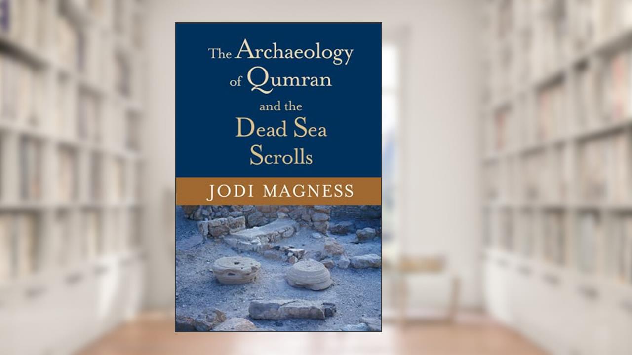 The Archaeology of Qumran and the Dead Sea Scrolls (Studies in the Dead Sea Scrolls and Related Literature), written by Jodi Magness
