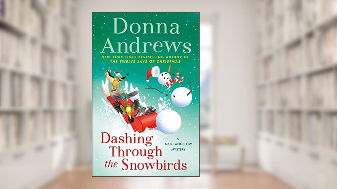 Dashing Through the Snowbirds: A Meg Langslow Mystery (Meg Langslow Mysteries Book 32), written by Donna Andrews