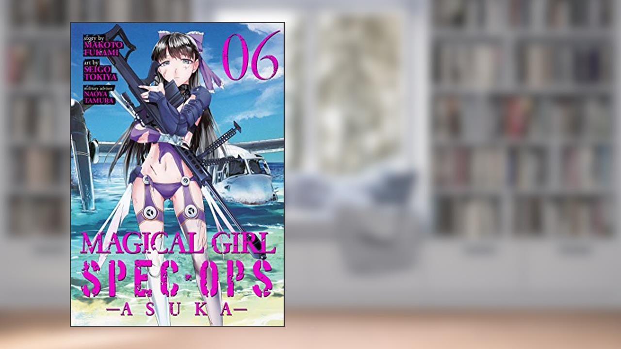 Magical Girl Spec-Ops Asuka Vol. 6, written by Makoto Fukami