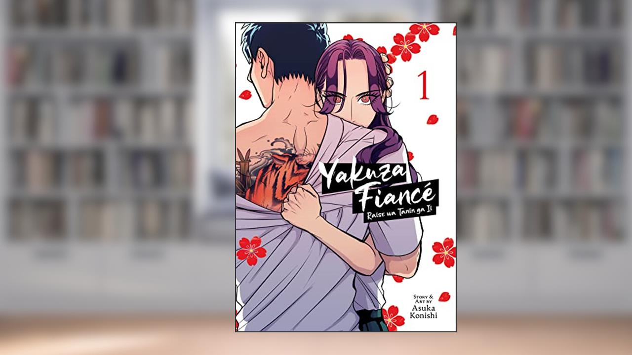 Yakuza Fiance: Raise wa Tanin ga Ii Vol. 1, written by Asuka Konishi