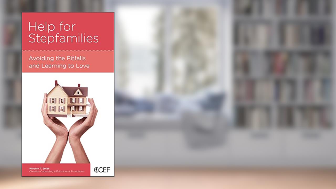 Help for Stepfamilies: Avoiding the Pitfalls and Learning to Love, written by Winston T. Smith