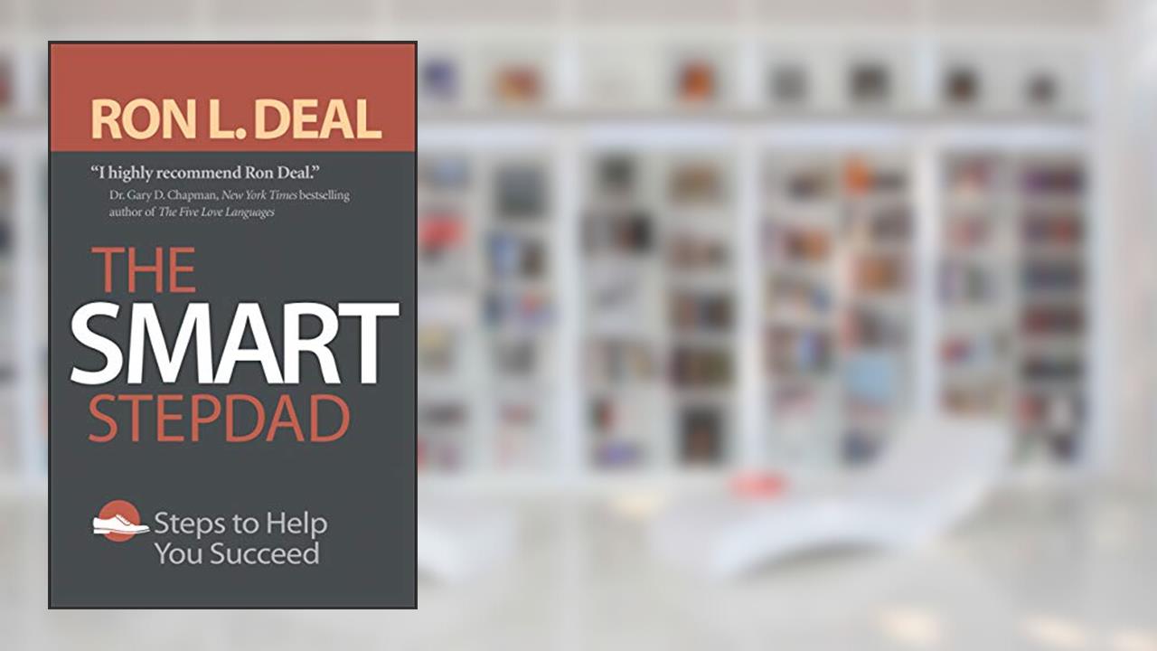 The Smart Stepdad: Steps to Help You Succeed (Smart Stepfamily), written by Ron L. Deal