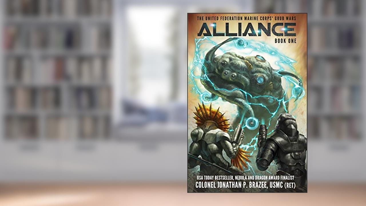 Alliance (The United Federation Marine Corps' Grub Wars Book 1), written by Jonathan P. Brazee