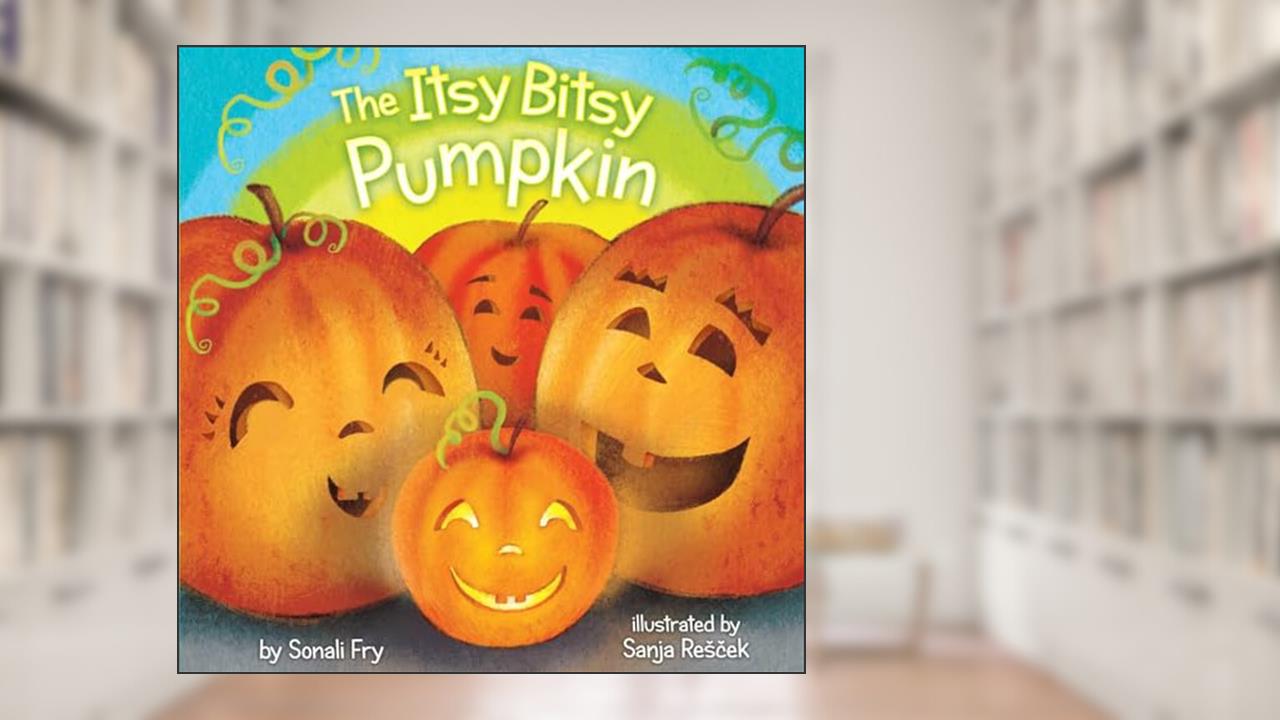 The Itsy Bitsy Pumpkin, written by Sonali Fry