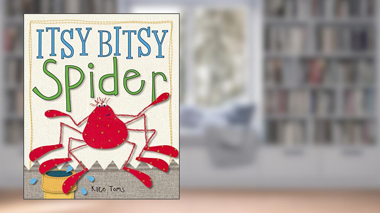 Itsy Bitsy Spider (Kate Toms Series), written by Make Believe Ideas  Ltd.