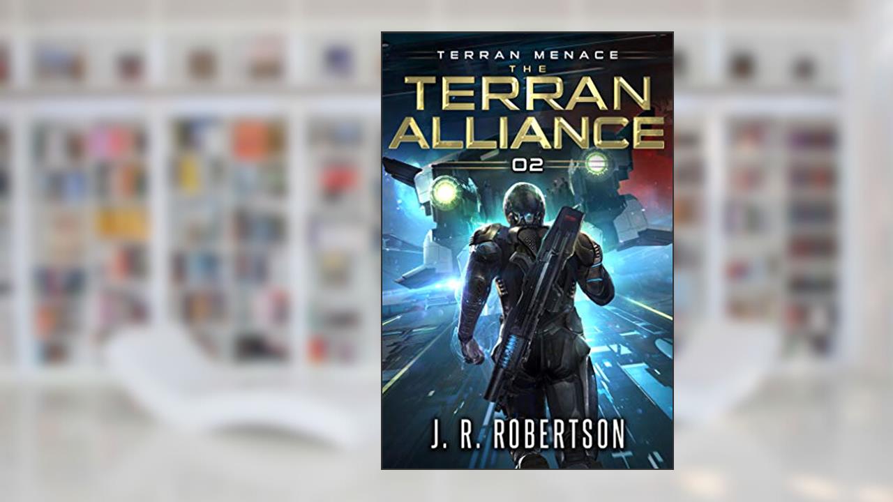 The Terran Alliance (Terran Menace Book 2), written by J.R. Robertson