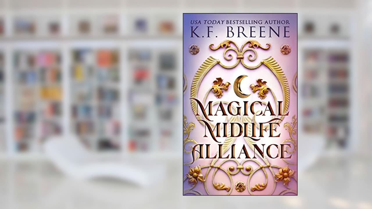 Magical Midlife Alliance (Leveling Up Book 7), written by K.F. Breene