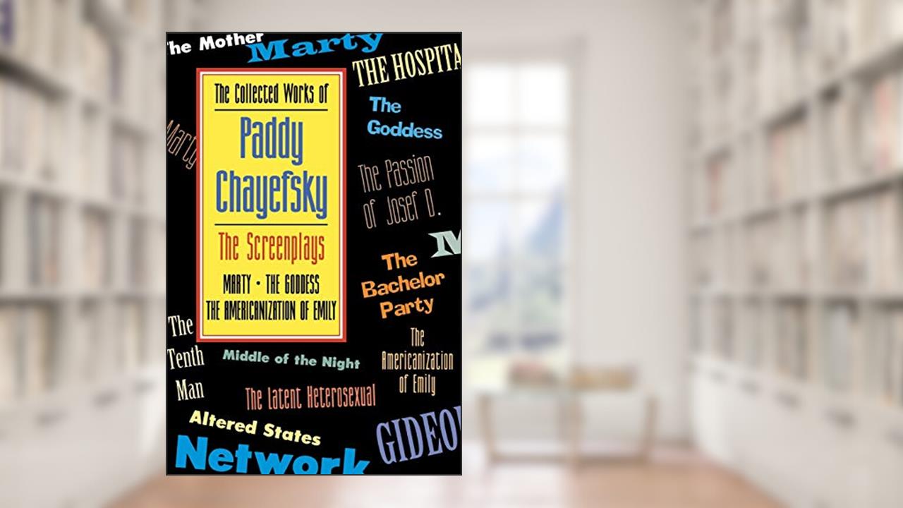 The Collected Works of Paddy Chayefsky: The Screenplays (Applause Books, Volume 1), written by Paddy Chayefsky