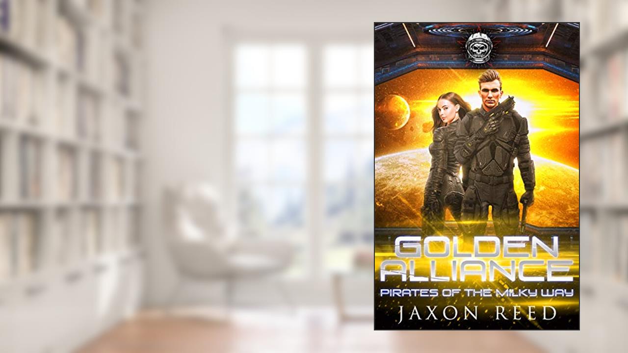 Golden Alliance (Pirates of the Milky Way Book 8), written by Jaxon Reed