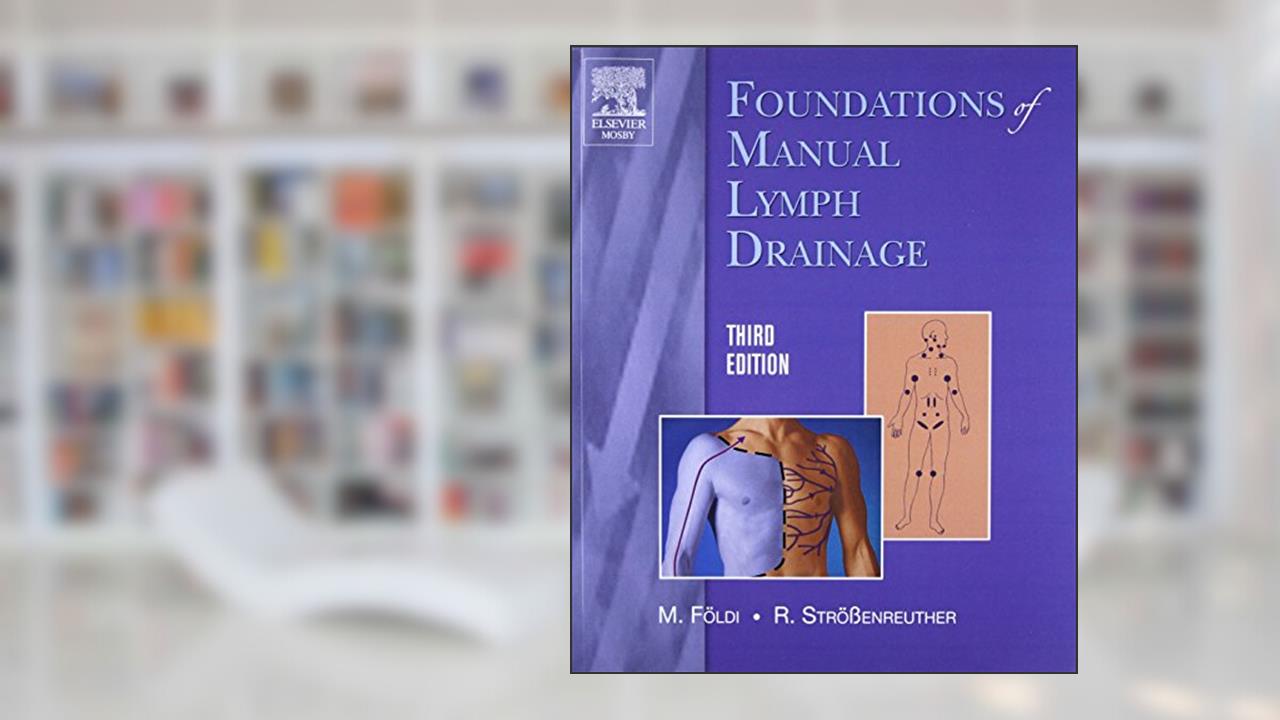 Foundations of Manual Lymph Drainage, written by Michael Foldi; Roman Strossenreuther