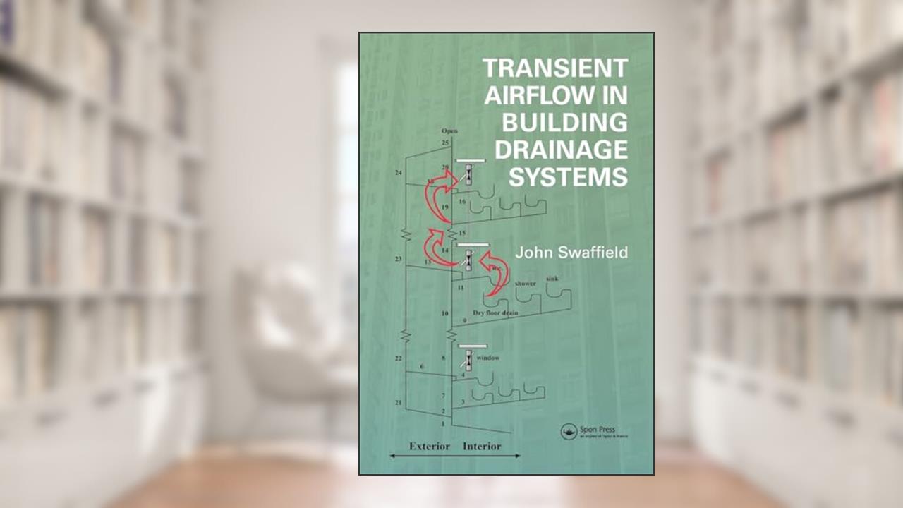 Transient Airflow in Building Drainage Systems, written by John Swaffield
