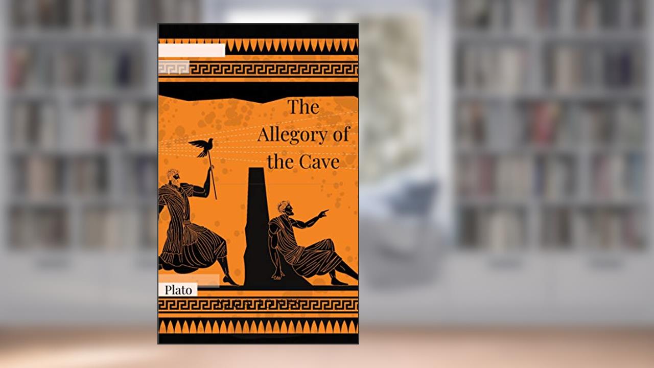 The Allegory of the Cave (Illustrated), written by Plato
