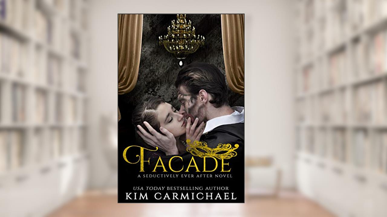 Facade: A Modern Romance Inspired by The Phantom of The Opera (Seductively Ever After Book 1), written by Kim Carmichael