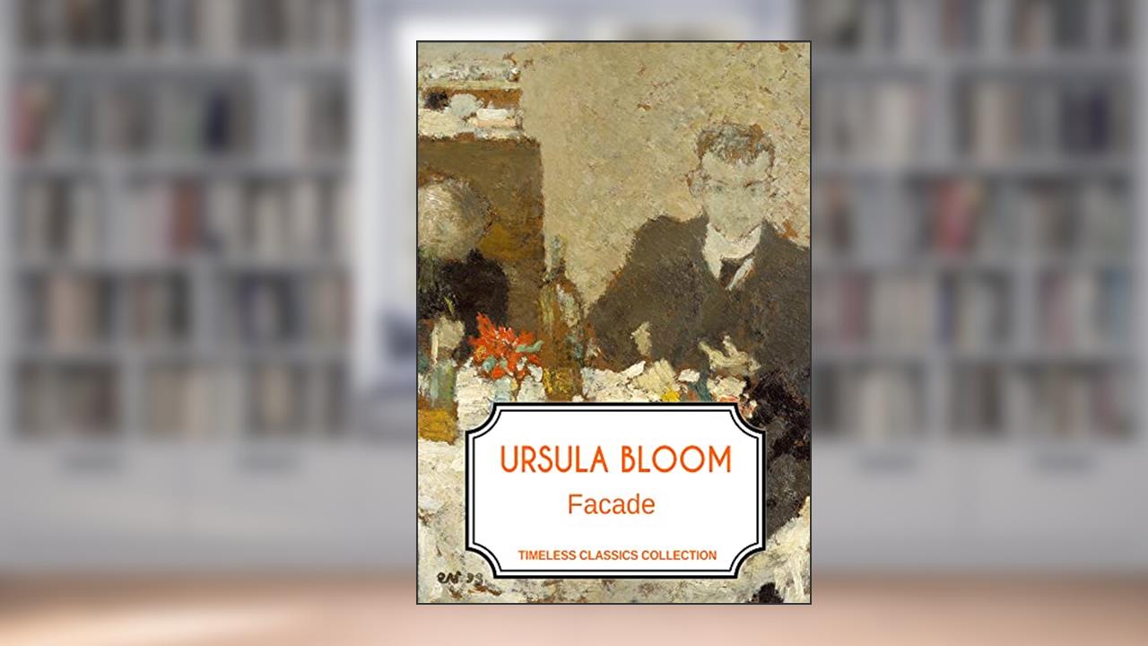 Facade (Timeless Classics Collection), written by Ursula Bloom