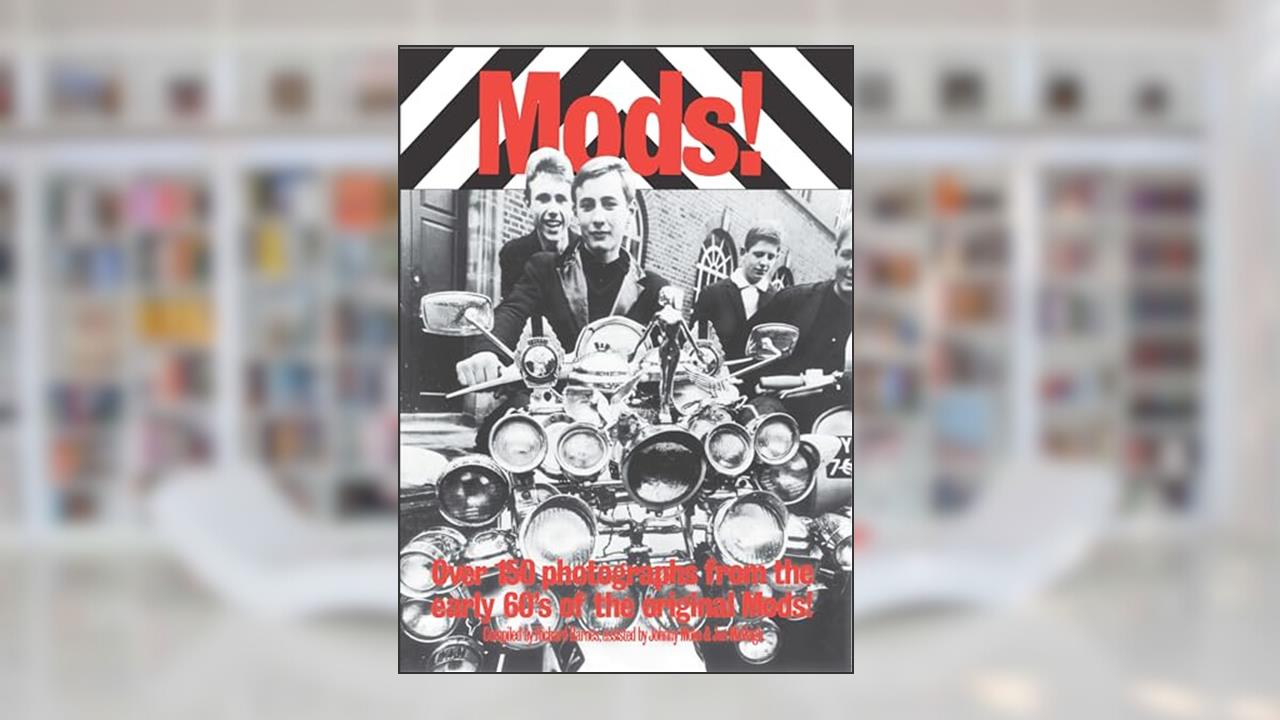 Mods!: Over 150 Photographs from the Early '60's of the Original Mods!, written by Richard Barnes