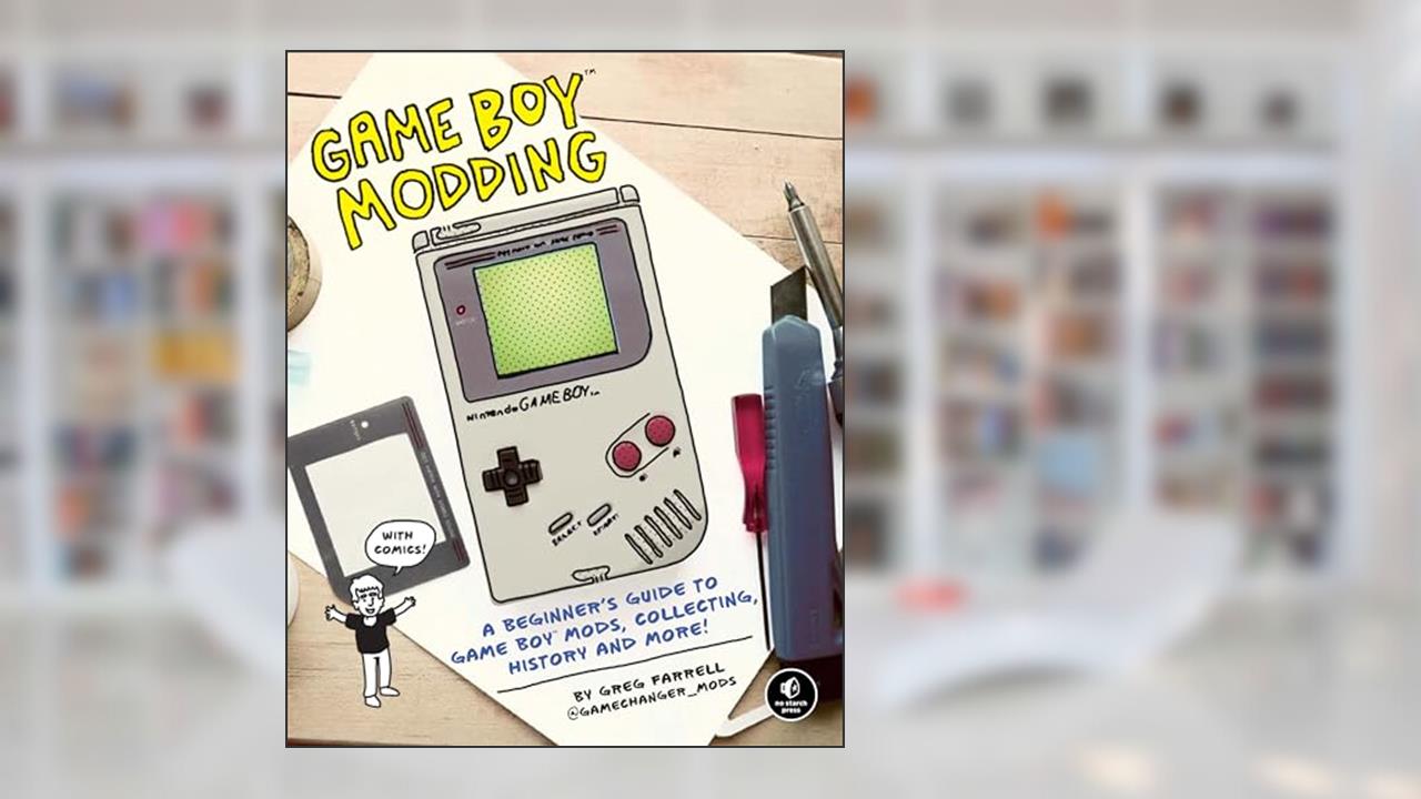 Game Boy Modding: A Beginner's Guide to Game Boy Mods, Collecting, History, and More!, written by Greg Farrell