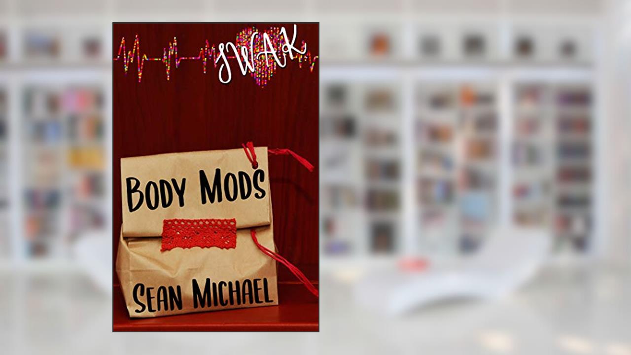 Body Mods (Sealed With a Kink Book 9), written by Sean Michael