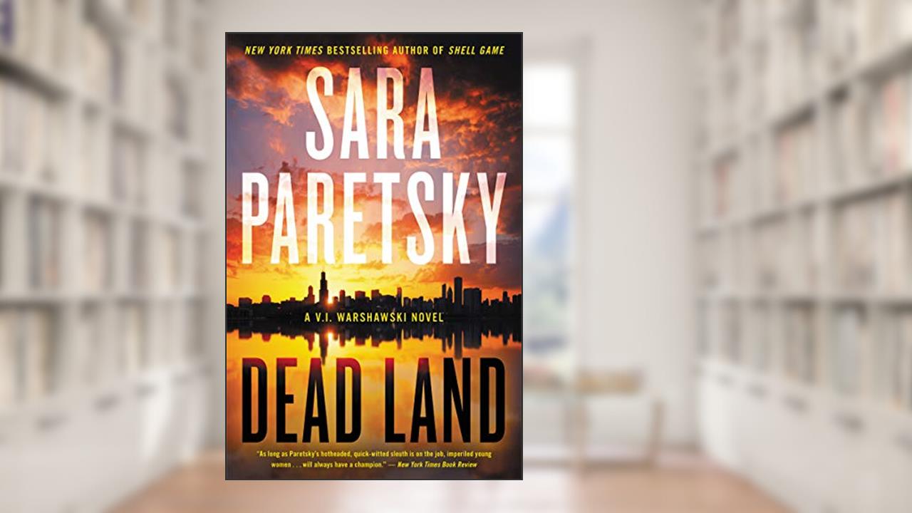 Dead Land: A V.I. Warshawski Novel (V.I. Warshawski Novels Book 20), written by Sara Paretsky