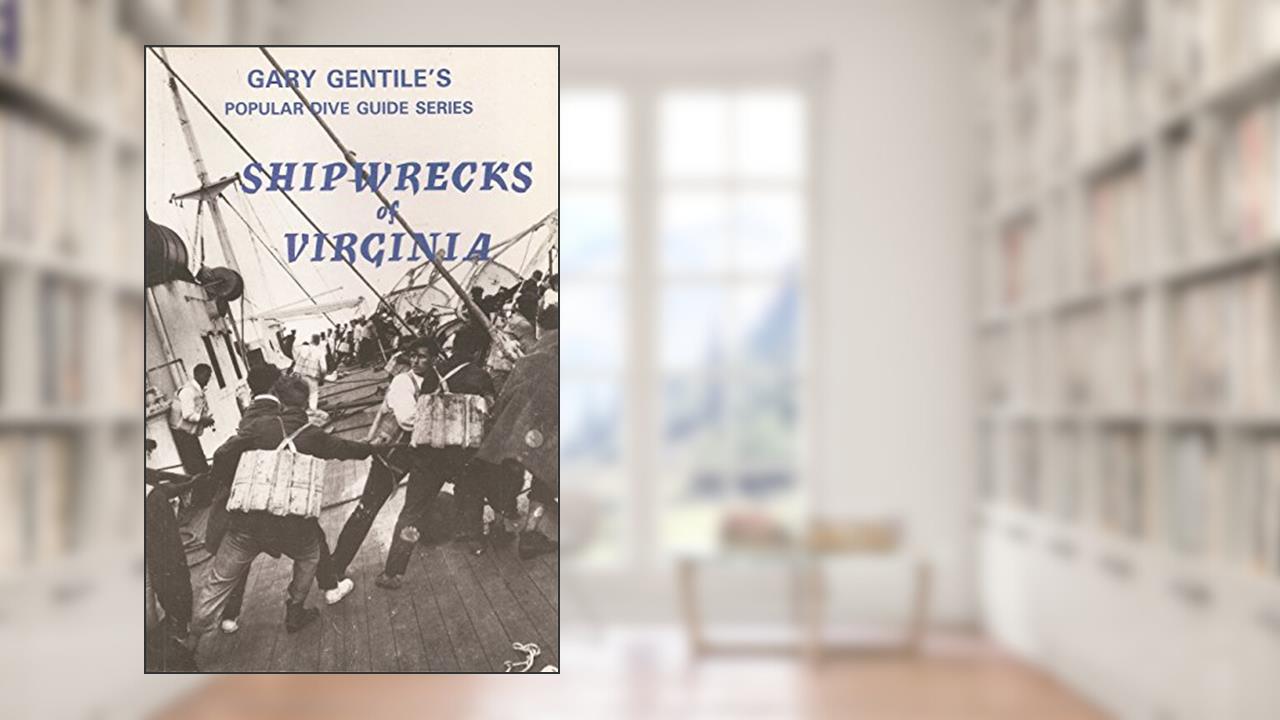 Shipwrecks of Virginia (The Popular dive guide series), written by Gary Gentile