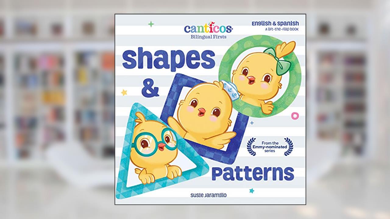 Canticos Shapes & Patterns: Bilingual Firsts (Canticos Bilingual Firsts), written by Susie Jaramillo