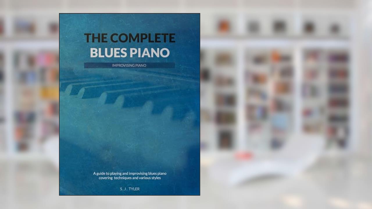 The Complete Blues Piano, written by S J TYLER