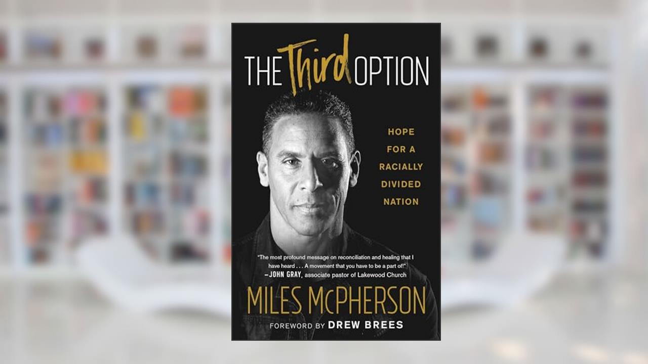The Third Option: Hope for a Racially Divided Nation, written by Miles McPherson