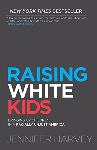 Read Raising White Kids: Bringing Up Children in a Racially Unjust America, written by Jennifer Harvey Read Raising White Kids: Bringing Up Children in a Racially Unjust America, written by Jennifer Harvey