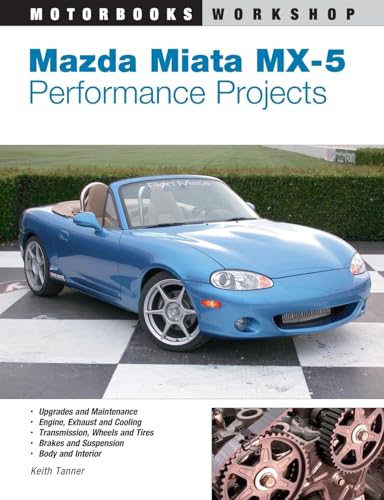 Read Mazda Miata MX-5 Performance Projects (Motorbooks Workshop), written by Keith Tanner
