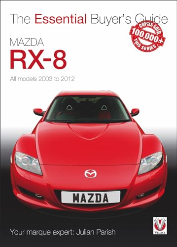 Read Mazda RX-8: All models 2003 to 2012 (Essential Buyer's Guide), written by Julian Parish
