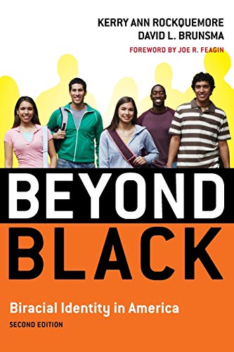 Read Beyond Black: Biracial Identity in America, written by Kerry Ann Rockquemore