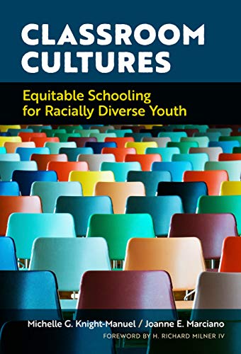 Read Classroom Cultures: Equitable Schooling for Racially Diverse Youth, written by Michelle G. Knight-Manuel; Joanne E. Marciano Read Classroom Cultures: Equitable Schooling for Racially Diverse Youth, written by Michelle G. Knight-Manuel; Joanne E. Marciano