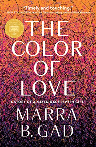 Read The Color of Love: A Story of a Mixed-Race Jewish Girl, written by Marra B. Gad Read The Color of Love: A Story of a Mixed-Race Jewish Girl, written by Marra B. Gad