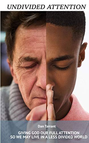 Read Undivided Attention: A white Christian father's hopes and fears while raising black children in a racially divided world., written by Mr. Dan Tarrant Read Undivided Attention: A white Christian father's hopes and fears while raising black children in a racially divided world., written by Mr. Dan Tarrant