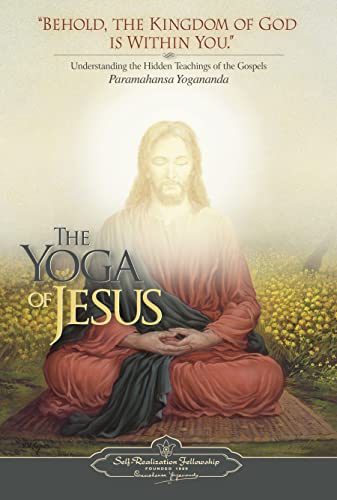Read The Yoga Of Jesus - Understanding the Hidden Teachings of the Gospels (Self-Realization Fellowship), written by Paramahansa Yogananda