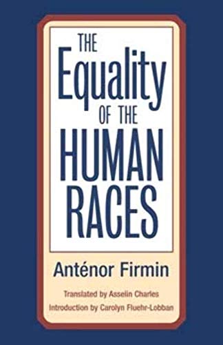 Read The Equality of Human Races: Positivist Anthropology, written by Anténor Firmin Read The Equality of Human Races: Positivist Anthropology, written by Anténor Firmin