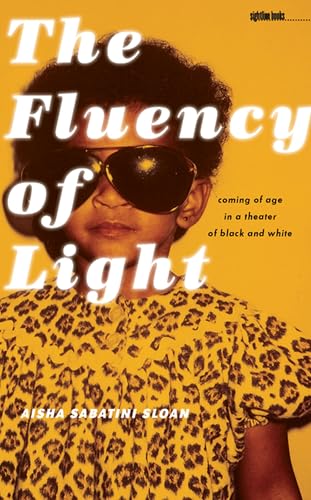 Read The Fluency of Light: Coming of Age in a Theater of Black and White (Sightline Books), written by Aisha Sabatini Sloan Read The Fluency of Light: Coming of Age in a Theater of Black and White (Sightline Books), written by Aisha Sabatini Sloan
