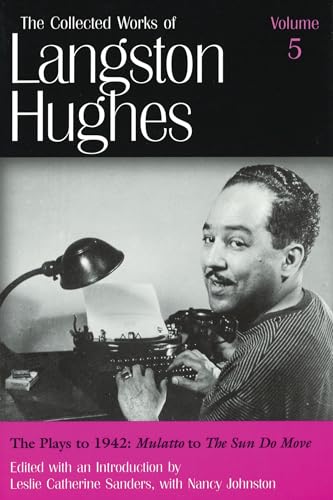 Read The Plays to 1942: Mulatto to the Sun Do Move (Collected Works of Langston Hughes, Vol 5) (Volume 5), written by Langston Hughes